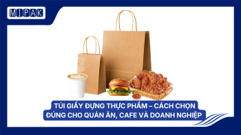 Túi giấy đựng thực phẩm – Cách chọn đúng cho quán ăn, cafe và doanh nghiệp | Mipak